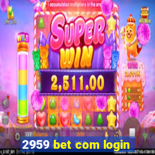 2959 bet com login